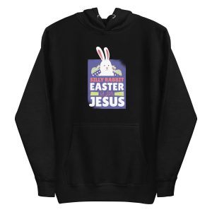Easter Is For Jesus Hoodie