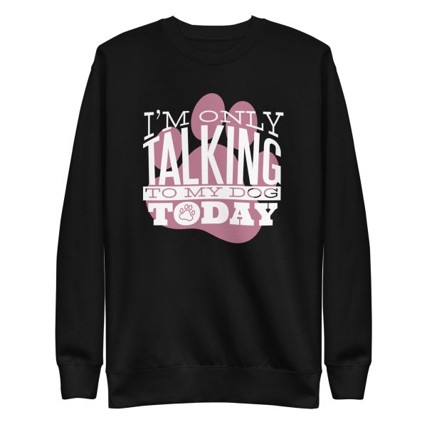 unisex-premium-sweatshirt-black-front-6a15b391dd7df.jpg Talk To My Dog Sweatshirt