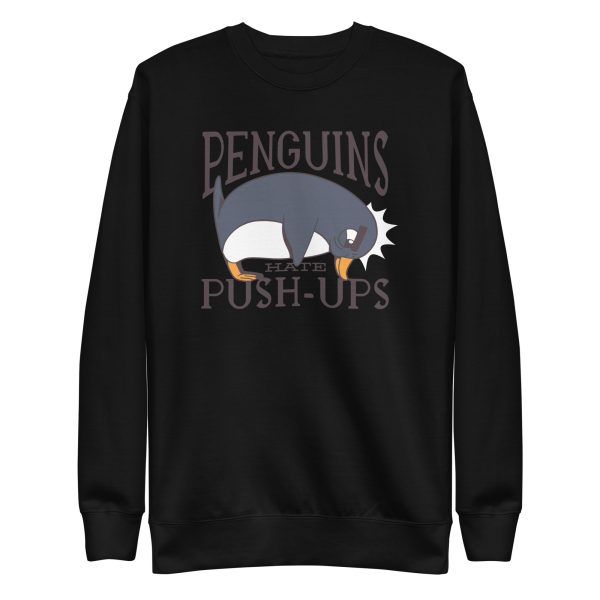 Penguin Funny Quote Sweatshirt
