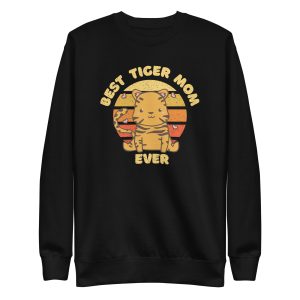 Best Tiger Mom Sweatshirt