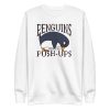 Penguin Funny Quote Sweatshirt