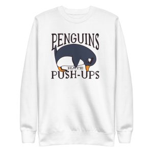 Penguin Funny Quote Sweatshirt