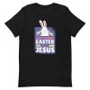 Easter Is For Jesus T-Shirt