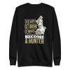 unisex-premium-sweatshirt-black-front-6a9fce4c3f7a3.jpg Hunter Quote Sweatshirt