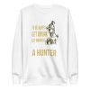 unisex-premium-sweatshirt-white-front-6a9fce4c40933.jpg Hunter Quote Sweatshirt
