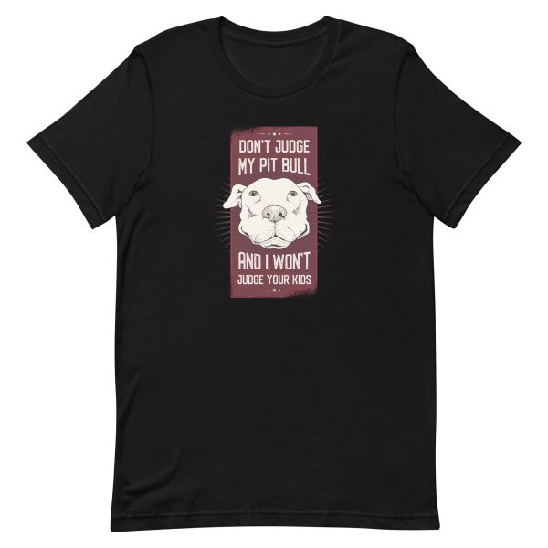 unisex-staple-t-shirt-black-front-6aa1ce0e92e14.jpg Don't Judge My Pitbull and I Won't Judge Your Kids T-Shirt